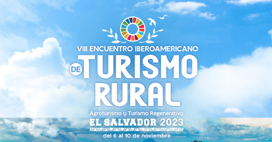 El Agroturismo, el Turismo Regenerativo y la Agenda 2030, ejes del VIII Encuentro Iberoamericano de Turismo Rural de El Salvador 2023
